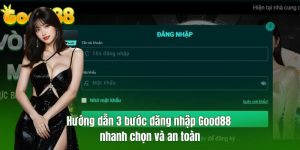 Hướng dẫn 3 bước đăng nhập Good88 nhanh chọn và an toàn