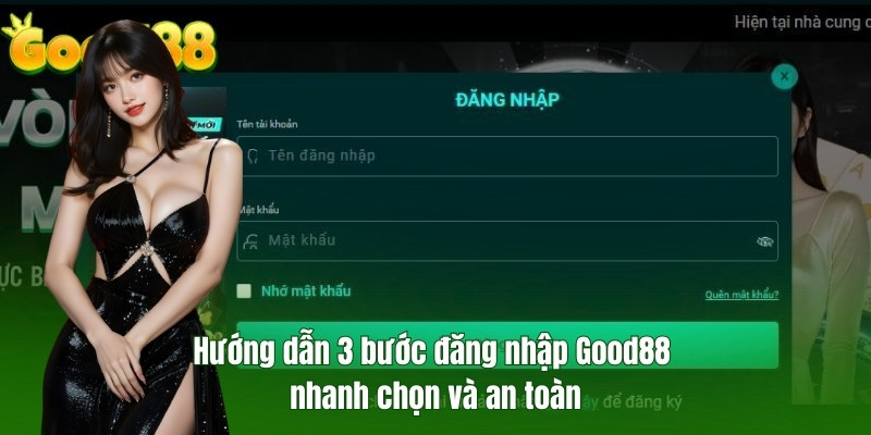 Hướng dẫn 3 bước đăng nhập Good88 nhanh chọn và an toàn