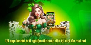 Tải app Good88 trải nghiệm đặt cược tiện lợi mọi lúc mọi nơi