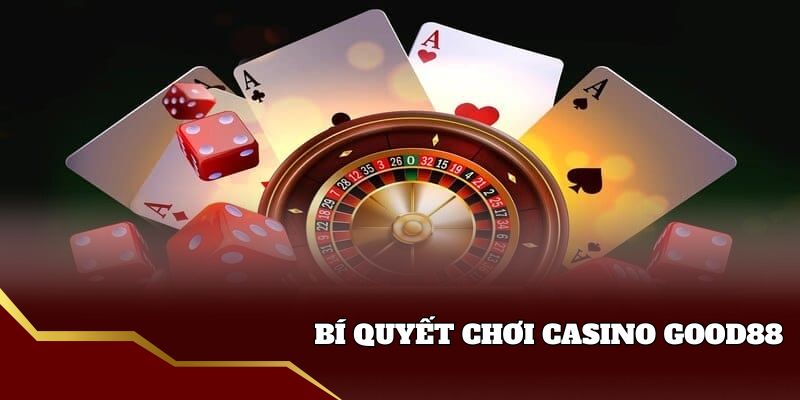 Bí quyết cược Casino Good88