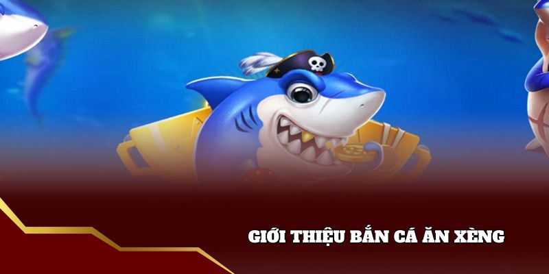 Giới thiệu bắn cá ăn xèng Good88