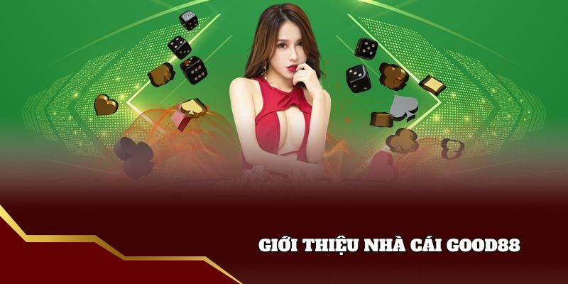 Giới thiệu nhà cái Good88