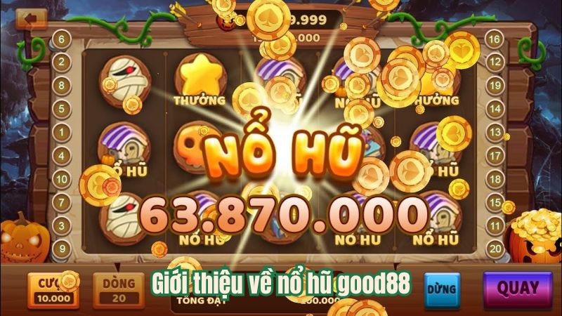 Giới thiệu về nổ hũ good88 