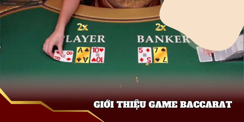 Giới thiệu trò chơi và cách chơi Baccarat