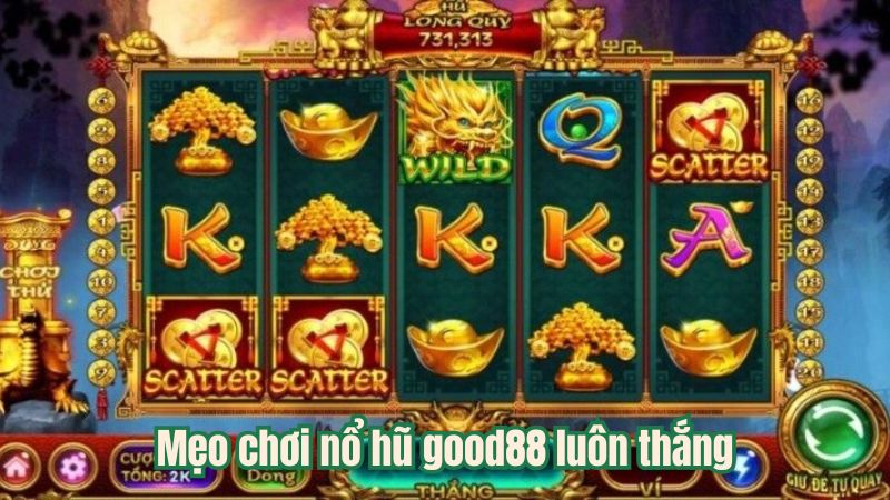 Mẹo chơi nổ hũ good88 luôn thắng 