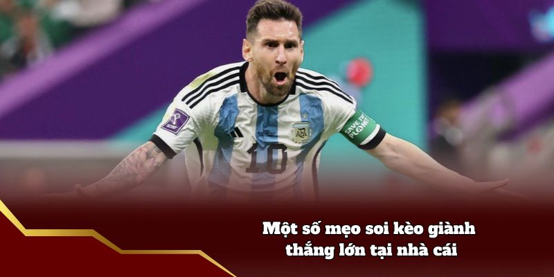 Một số mẹo soi kèo giành thắng lớn tại nhà cái