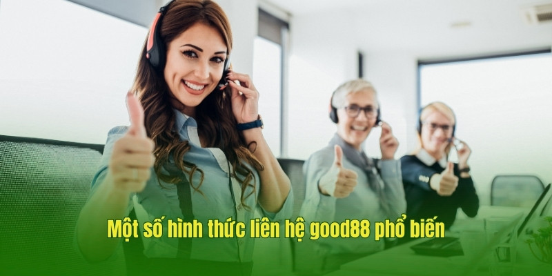 Những điều cần lưu ý khi liên hệ good88