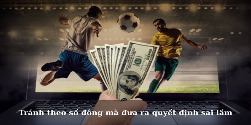 Tránh theo số đông mà đưa ra quyết định sai lầm